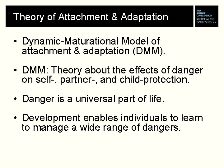 Theory of Attachment & Adaptation • Dynamic-Maturational Model of attachment & adaptation (DMM). •