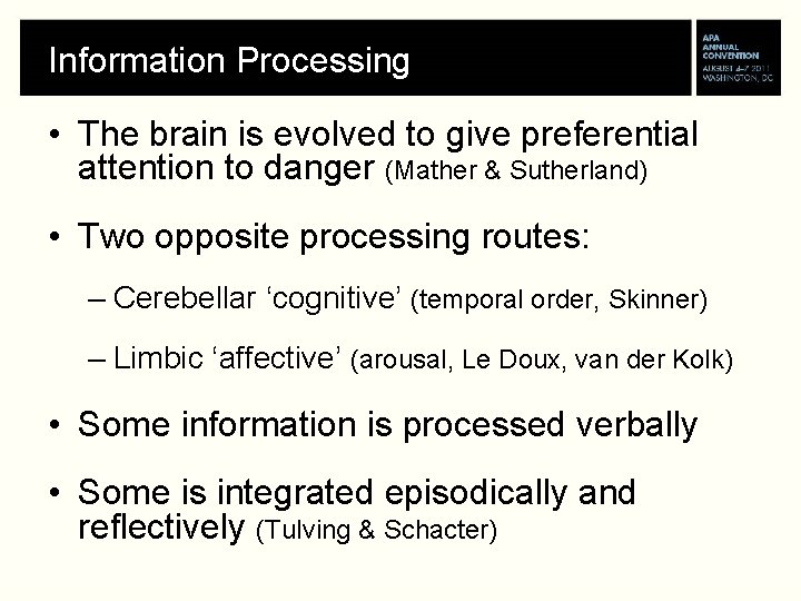 Information Processing • The brain is evolved to give preferential attention to danger (Mather