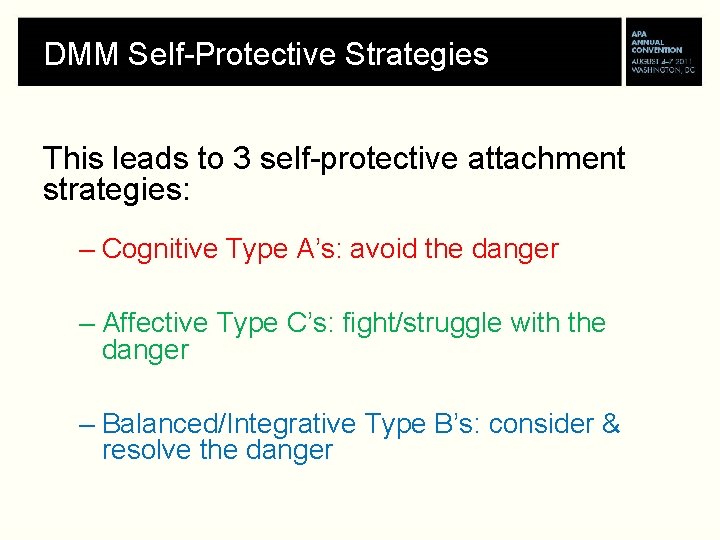 DMM Self-Protective Strategies This leads to 3 self-protective attachment strategies: – Cognitive Type A’s: