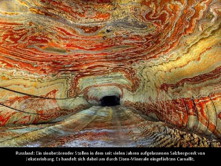 Russland: Ein sinnbetörender Stollen in dem seit vielen Jahren aufgelassenen Salzbergwerk von Jekaterinburg. Es