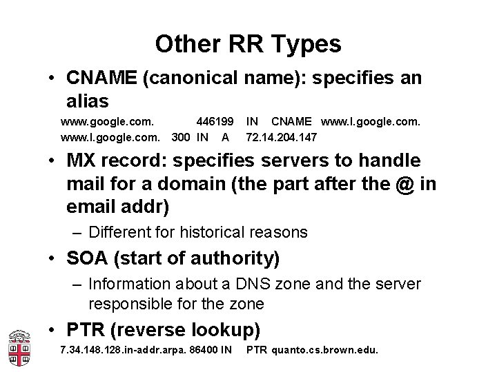 Other RR Types • CNAME (canonical name): specifies an alias www. google. com. www.