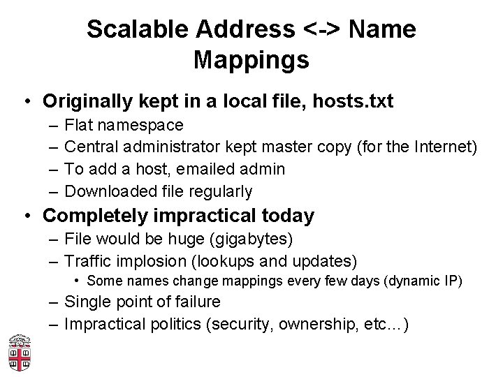 Scalable Address <-> Name Mappings • Originally kept in a local file, hosts. txt