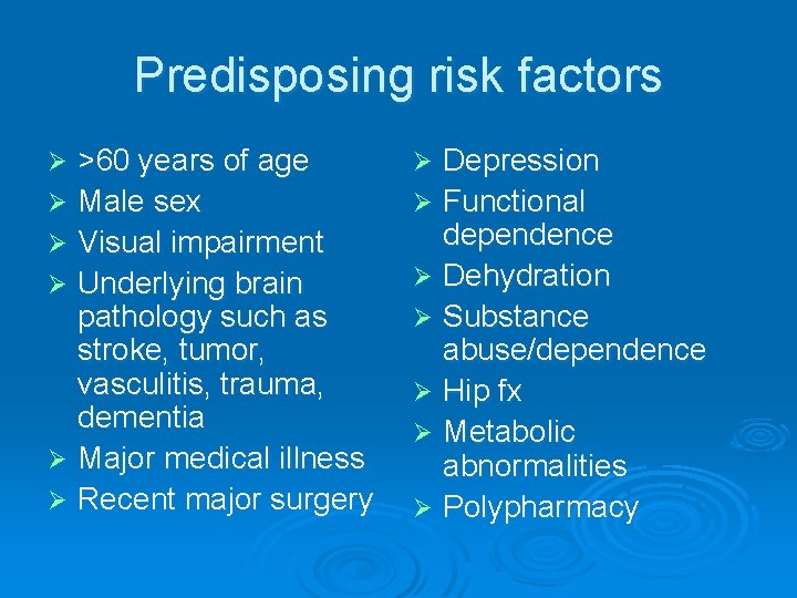 Predisposing risk factors >60 years of age Ø Male sex Ø Visual impairment Ø