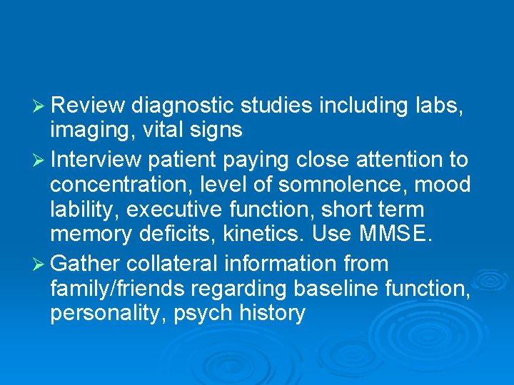 Ø Review diagnostic studies including labs, imaging, vital signs Ø Interview patient paying close