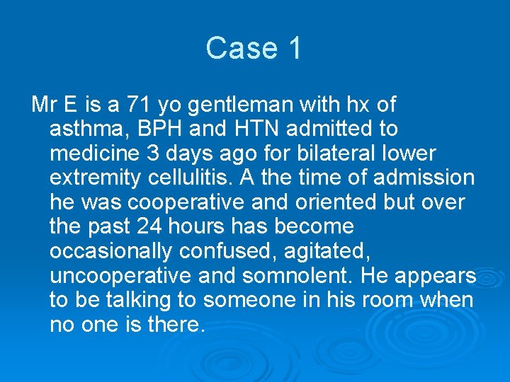 Case 1 Mr E is a 71 yo gentleman with hx of asthma, BPH