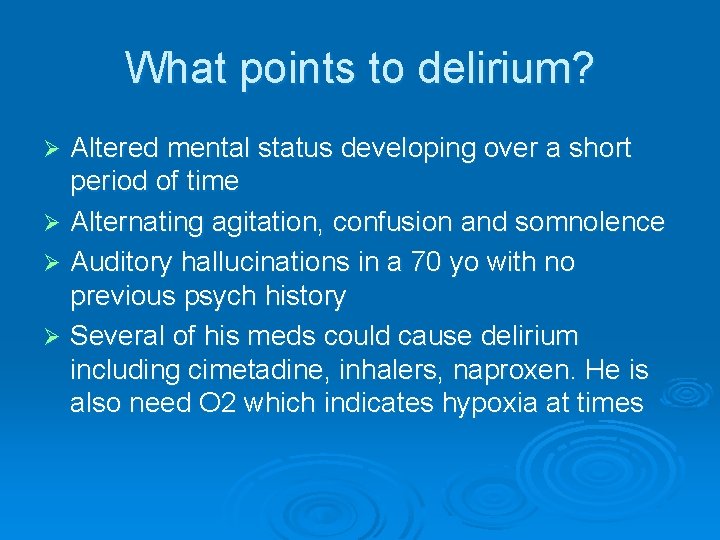 What points to delirium? Altered mental status developing over a short period of time