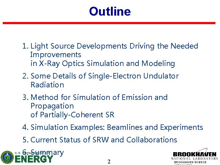 Outline 1. Light Source Developments Driving the Needed Improvements in X-Ray Optics Simulation and