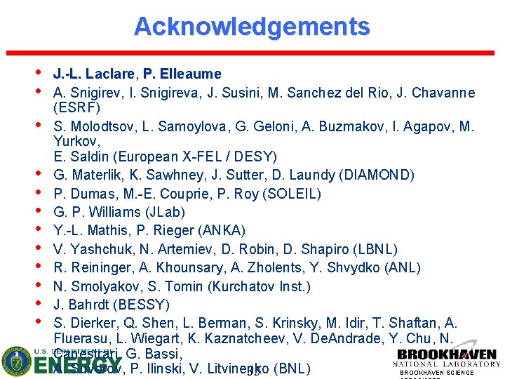 Acknowledgements • • • J. -L. Laclare, Laclare P. Elleaume A. Snigirev, I. Snigireva,