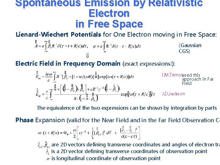 Spontaneous Emission by Relativistic Electron in Free Space Lienard-Wiechert Potentials for One Electron moving