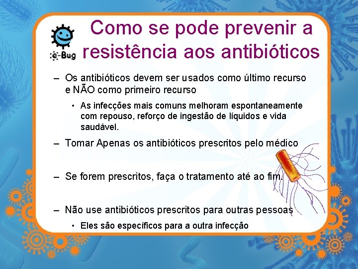 Como se pode prevenir a resistência aos antibióticos – Os antibióticos devem ser usados