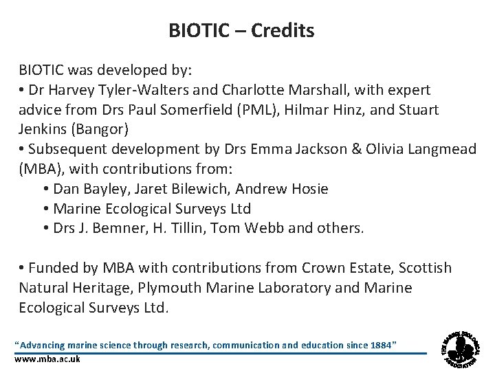 BIOTIC – Credits BIOTIC was developed by: • Dr Harvey Tyler-Walters and Charlotte Marshall,