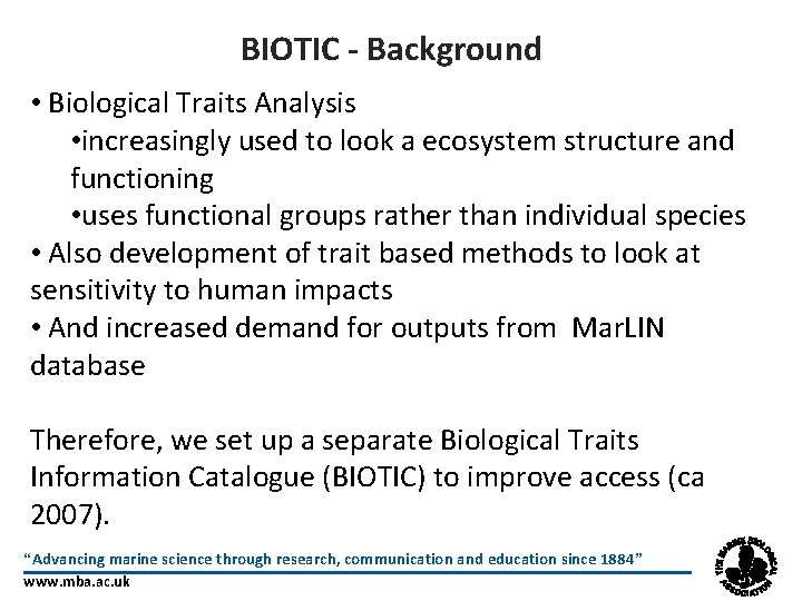 BIOTIC - Background • Biological Traits Analysis • increasingly used to look a ecosystem