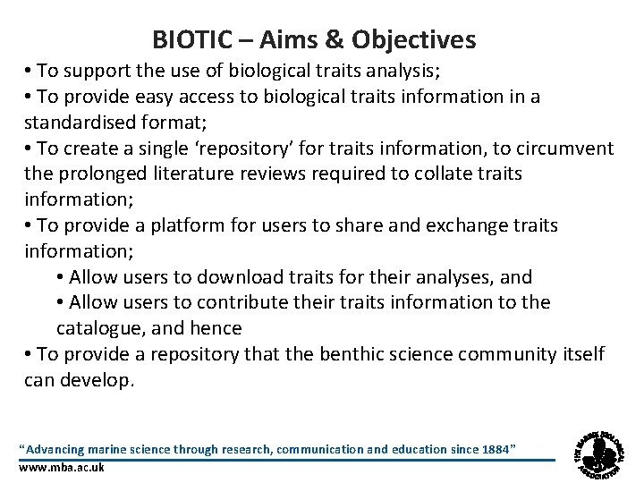 BIOTIC – Aims & Objectives • To support the use of biological traits analysis;