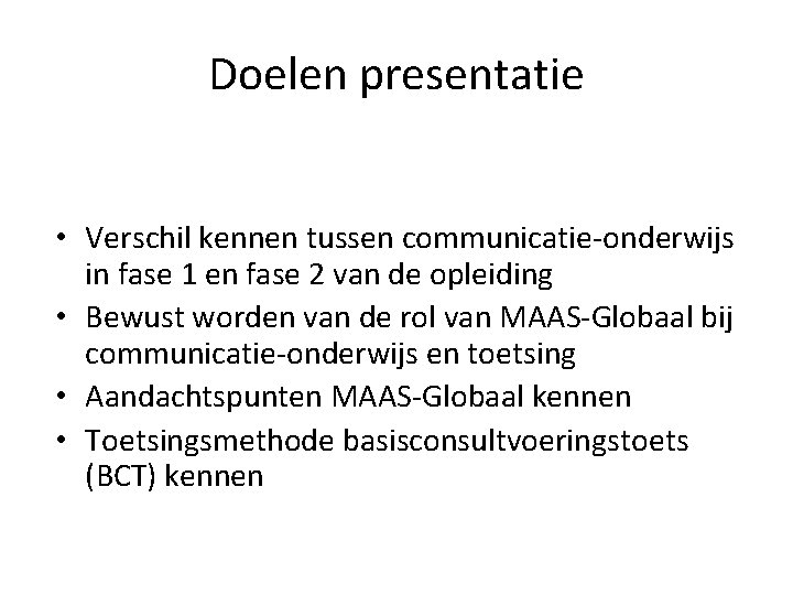 De brug tussen MAASGlobaal en communicatieonderwijs Doelen presentatie