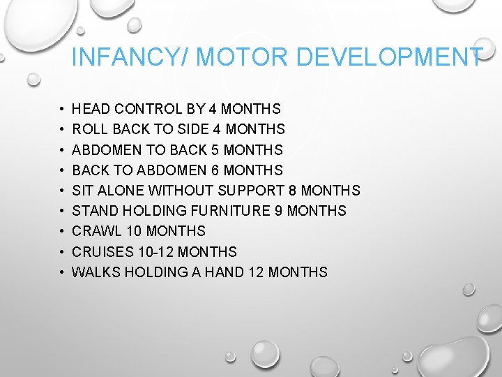 INFANCY/ MOTOR DEVELOPMENT • • • HEAD CONTROL BY 4 MONTHS ROLL BACK TO