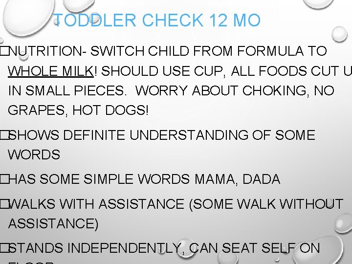 TODDLER CHECK 12 MO �NUTRITION- SWITCH CHILD FROM FORMULA TO WHOLE MILK! SHOULD USE