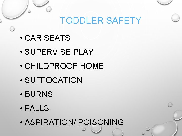 TODDLER SAFETY • CAR SEATS • SUPERVISE PLAY • CHILDPROOF HOME • SUFFOCATION •