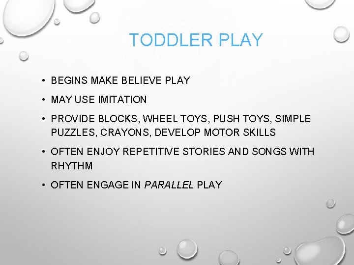 TODDLER PLAY • BEGINS MAKE BELIEVE PLAY • MAY USE IMITATION • PROVIDE BLOCKS,