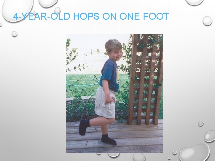 4 -YEAR-OLD HOPS ON ONE FOOT 