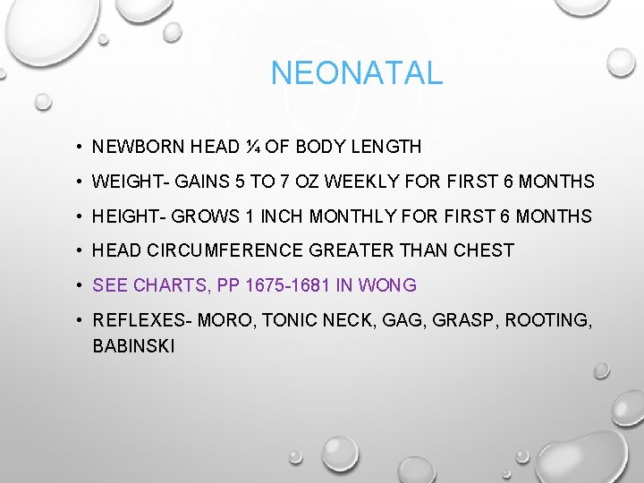 NEONATAL • NEWBORN HEAD ¼ OF BODY LENGTH • WEIGHT- GAINS 5 TO 7