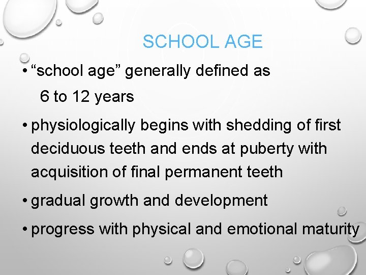 SCHOOL AGE • “school age” generally defined as 6 to 12 years • physiologically