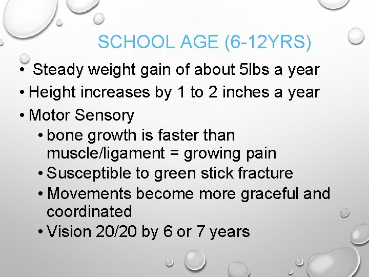SCHOOL AGE (6 -12 YRS) • Steady weight gain of about 5 lbs a