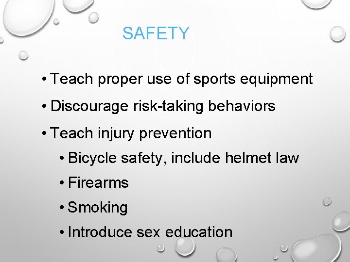 SAFETY • Teach proper use of sports equipment • Discourage risk-taking behaviors • Teach