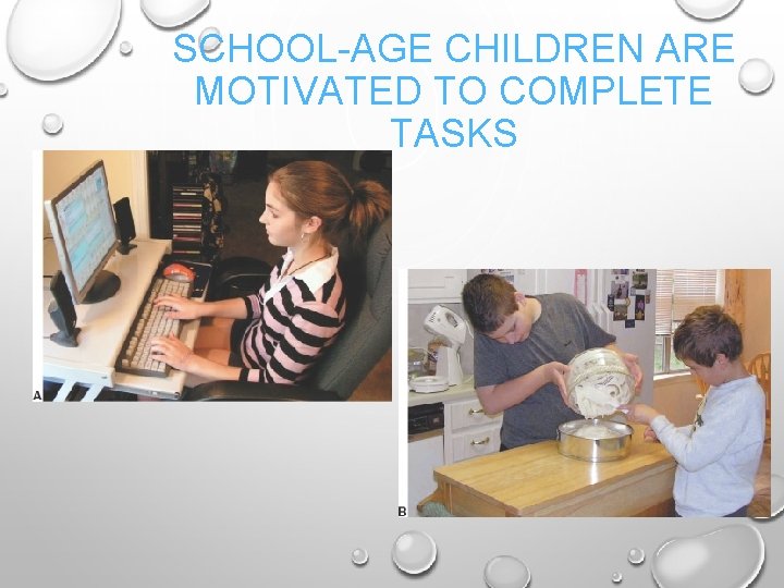 SCHOOL-AGE CHILDREN ARE MOTIVATED TO COMPLETE TASKS 