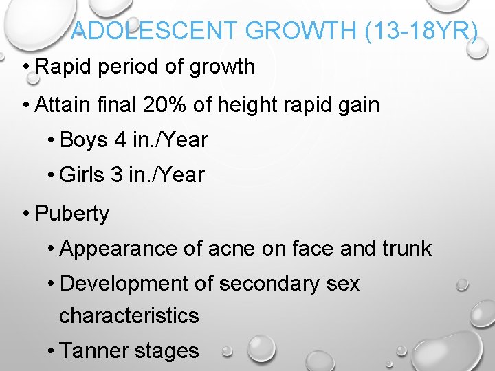 ADOLESCENT GROWTH (13 -18 YR) • Rapid period of growth • Attain final 20%