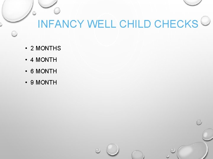 INFANCY WELL CHILD CHECKS • 2 MONTHS • 4 MONTH • 6 MONTH •