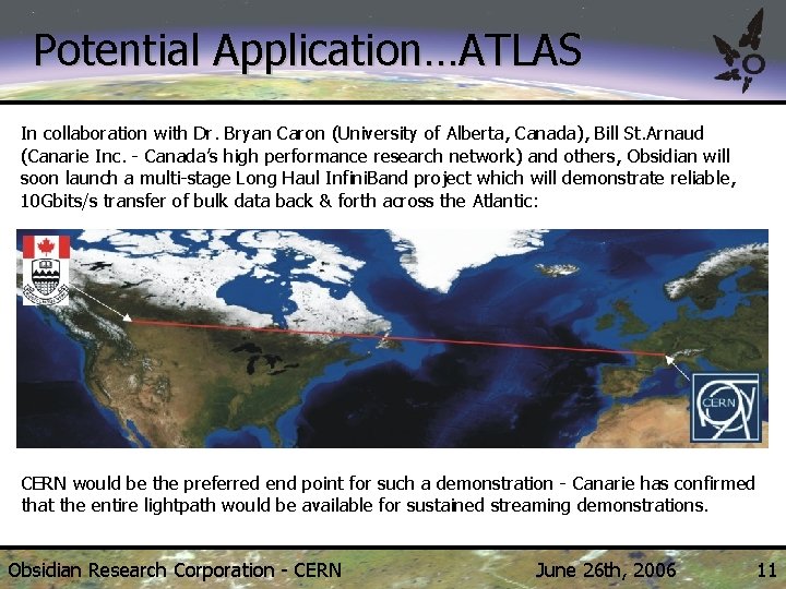 Potential Application…ATLAS In collaboration with Dr. Bryan Caron (University of Alberta, Canada), Bill St.