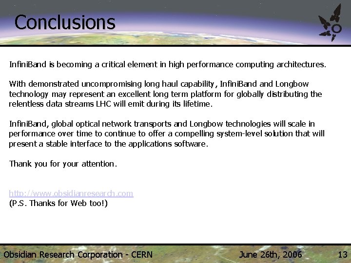 Conclusions Infini. Band is becoming a critical element in high performance computing architectures. With