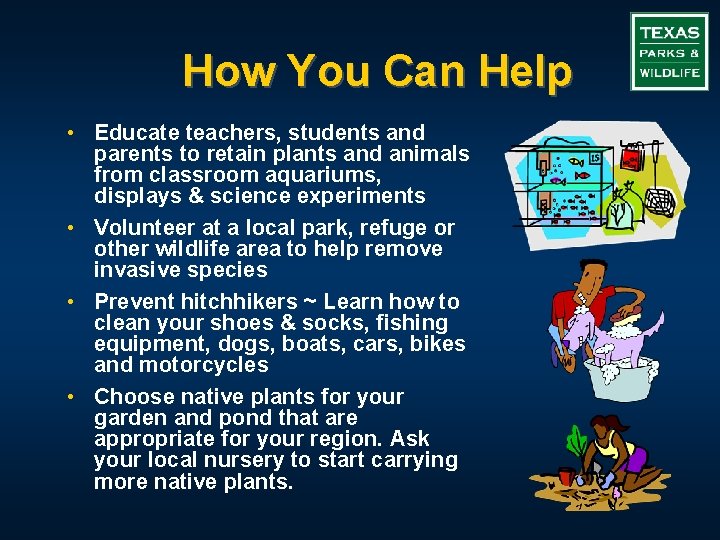 How You Can Help • Educate teachers, students and parents to retain plants and