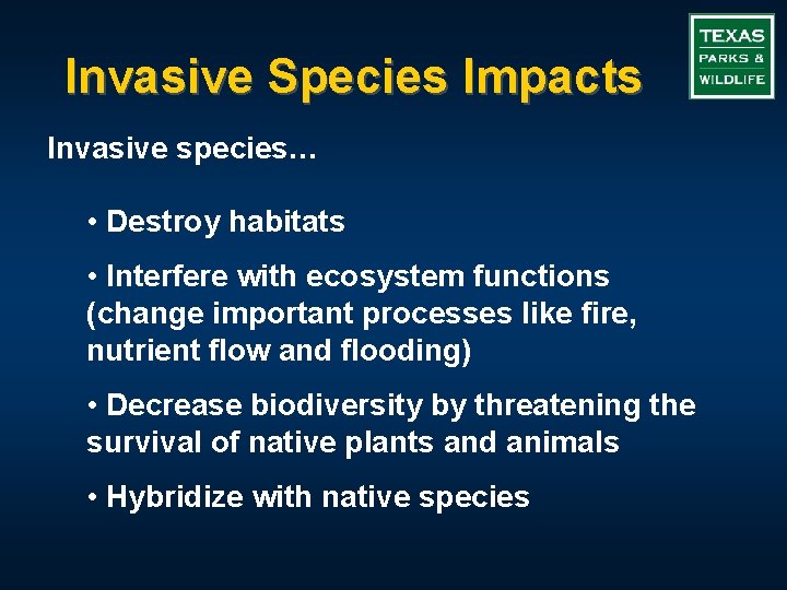 Invasive Species Impacts Invasive species… • Destroy habitats • Interfere with ecosystem functions (change