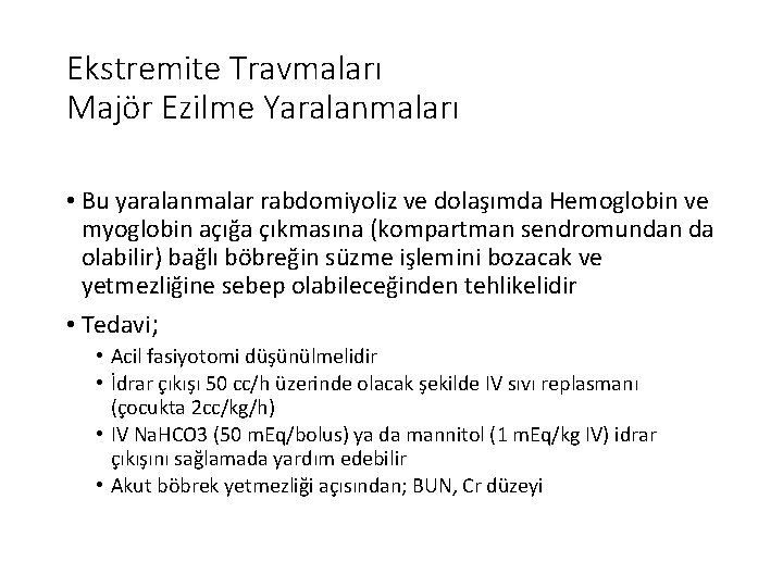 Ekstremite Travmaları Majör Ezilme Yaralanmaları • Bu yaralanmalar rabdomiyoliz ve dolaşımda Hemoglobin ve myoglobin