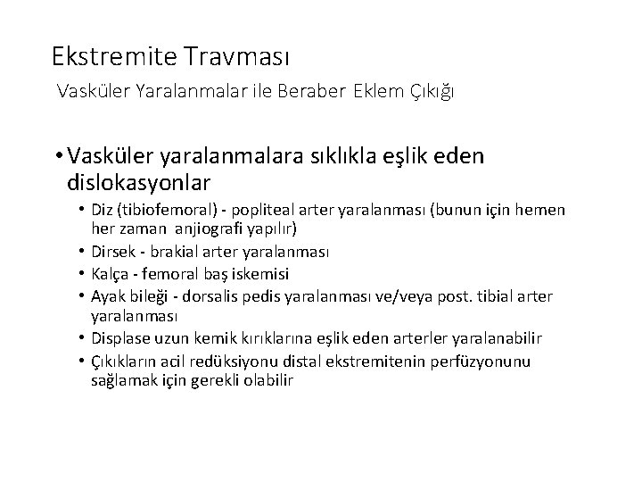 Ekstremite Travması Vasküler Yaralanmalar ile Beraber Eklem Çıkığı • Vasküler yaralanmalara sıklıkla eşlik eden