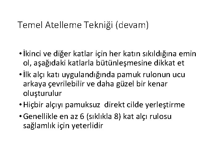 Temel Atelleme Tekniği (devam) • İkinci ve diğer katlar için her katın sıkıldığına emin