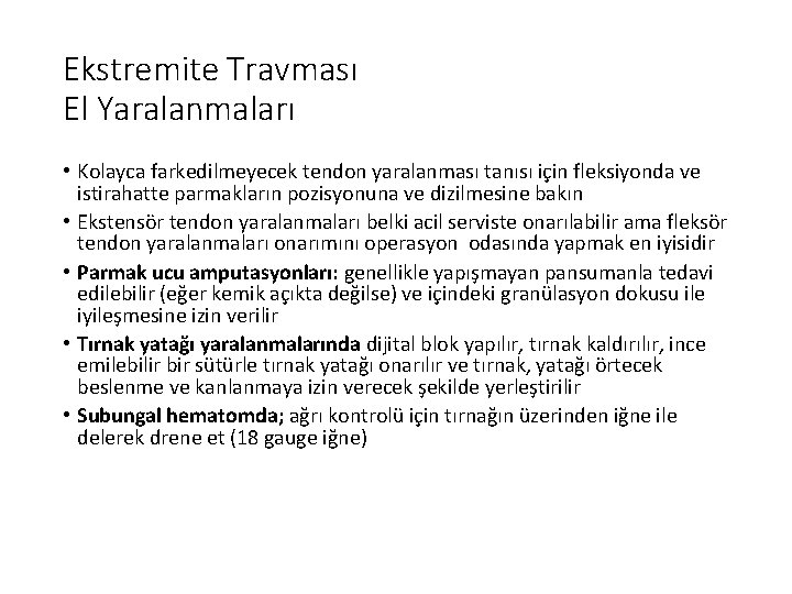 Ekstremite Travması El Yaralanmaları • Kolayca farkedilmeyecek tendon yaralanması tanısı için fleksiyonda ve istirahatte