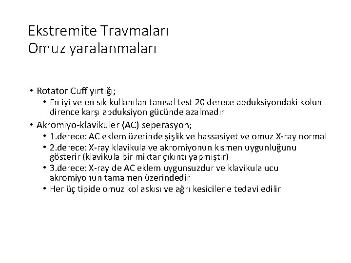 Ekstremite Travmaları Omuz yaralanmaları • Rotator Cuff yırtığı; • En iyi ve en sık