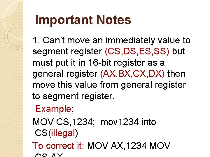Important Notes 1. Can’t move an immediately value to segment register (CS, DS, ES,