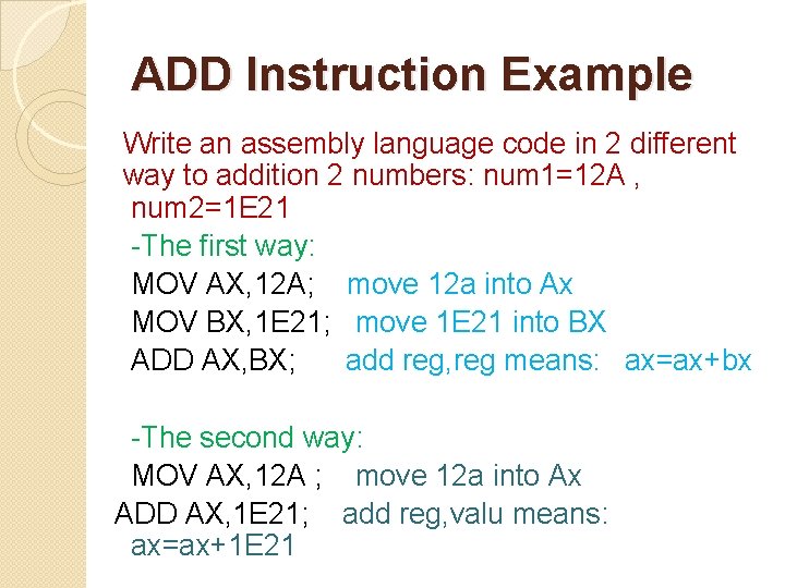 ADD Instruction Example Write an assembly language code in 2 different way to addition