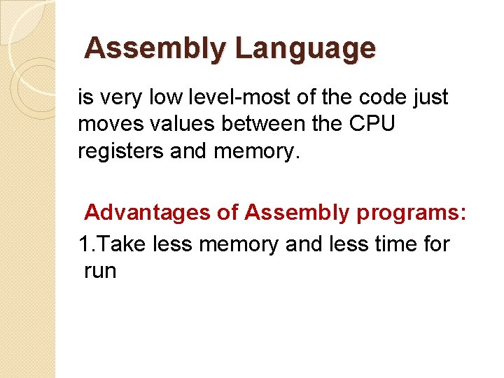 Assembly Language is very low level-most of the code just moves values between the