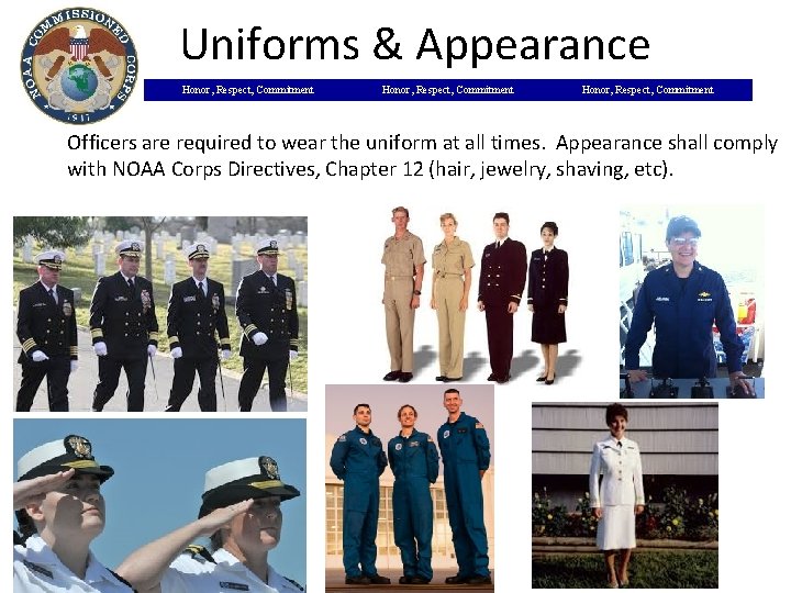 Uniforms & Appearance Honor, Respect, Commitment Officers are required to wear the uniform at