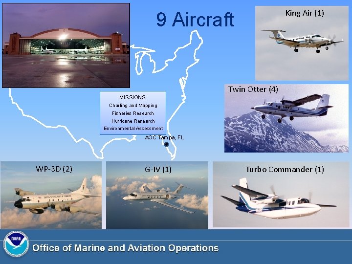 King Air (1) 9 Aircraft Twin Otter (4) MISSIONS Charting and Mapping Fisheries Research