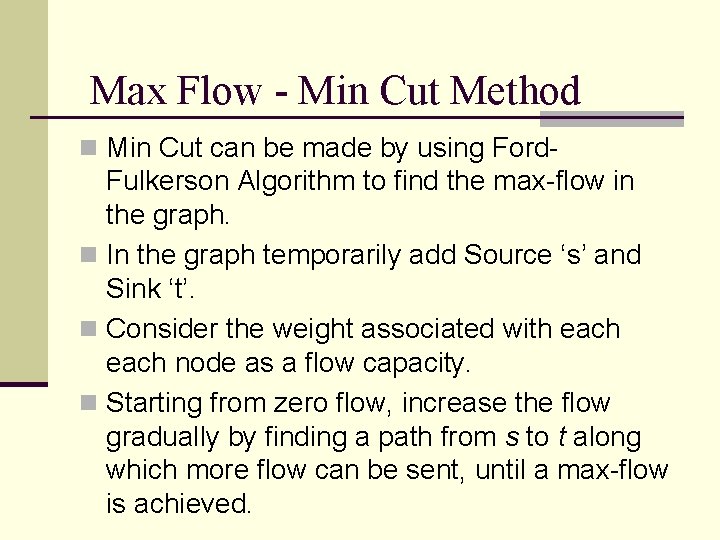 Max Flow - Min Cut Method n Min Cut can be made by using