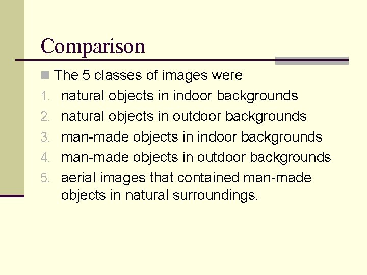 Comparison n The 5 classes of images were 1. natural objects in indoor backgrounds