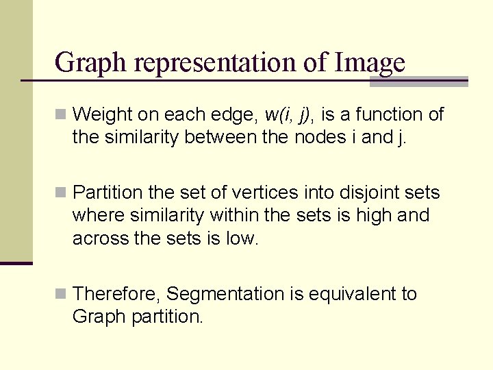 Graph representation of Image n Weight on each edge, w(i, j), is a function