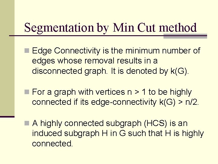 Segmentation by Min Cut method n Edge Connectivity is the minimum number of edges