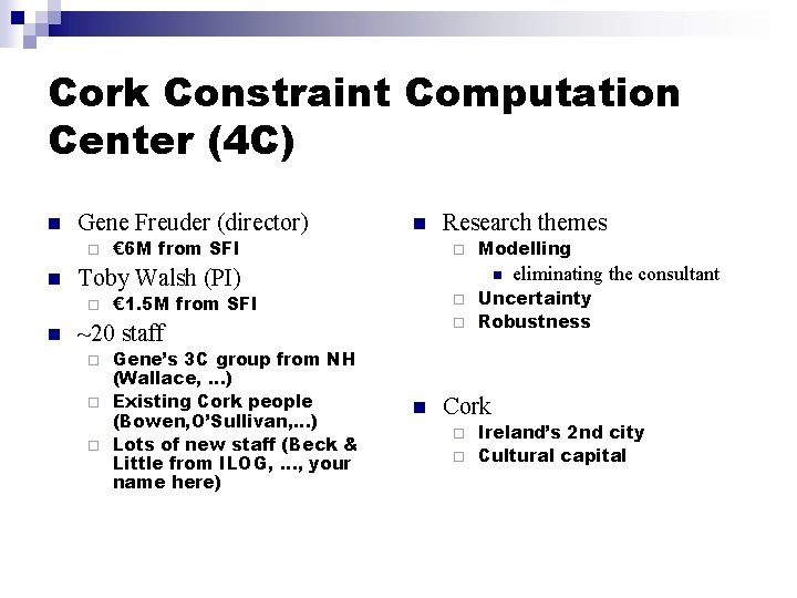 Cork Constraint Computation Center (4 C) n Gene Freuder (director) ¨ n € 6