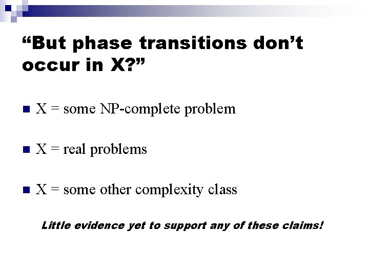 “But phase transitions don’t occur in X? ” n X = some NP-complete problem
